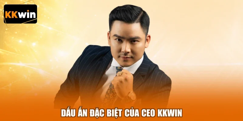 dau an dac biet cua ceo kkwin Dấu ấn đặc biệt của CEO KKWIN