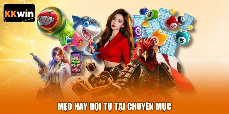 meo hay hoi tu tai chuyen muc Mẹo hay hội tụ tại chuyên mục