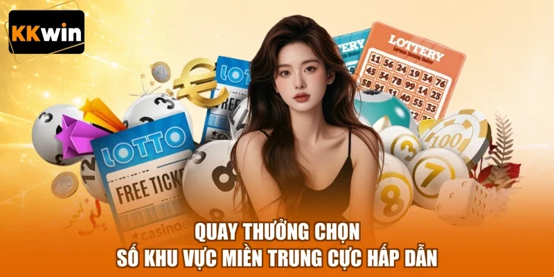 quay thuong chon so khu vuc mien trung cuc hap dan Quay thưởng chọn số khu vực miền Trung cực hấp dẫn