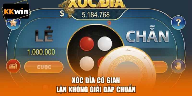 xoc dia co gian lan khong giai dap chuan Xóc đĩa có gian lận không giải đáp chuẩn